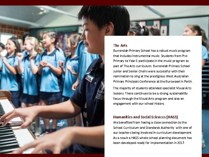 The Arts Burrendah Primary School has a robust music program that includes instrumental music.