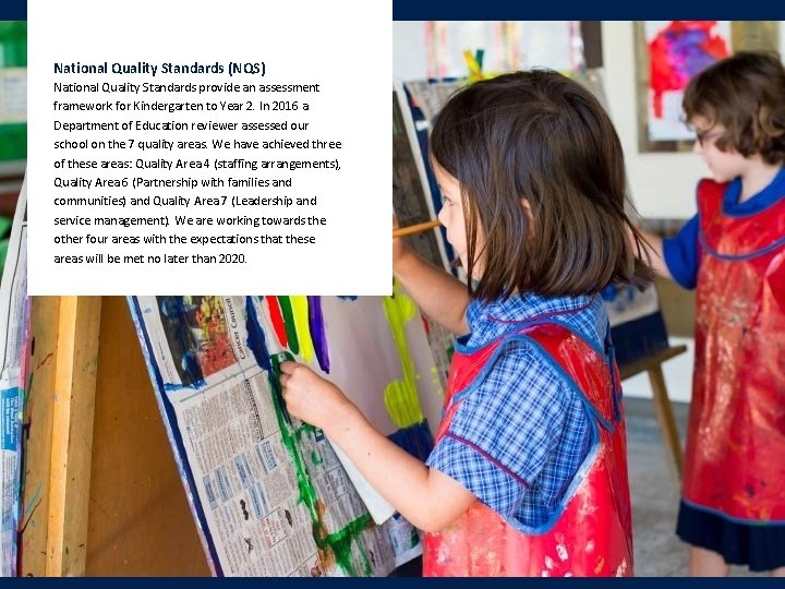 National Quality Standards (NQS) National Quality Standards provide an assessment framework for Kindergarten to