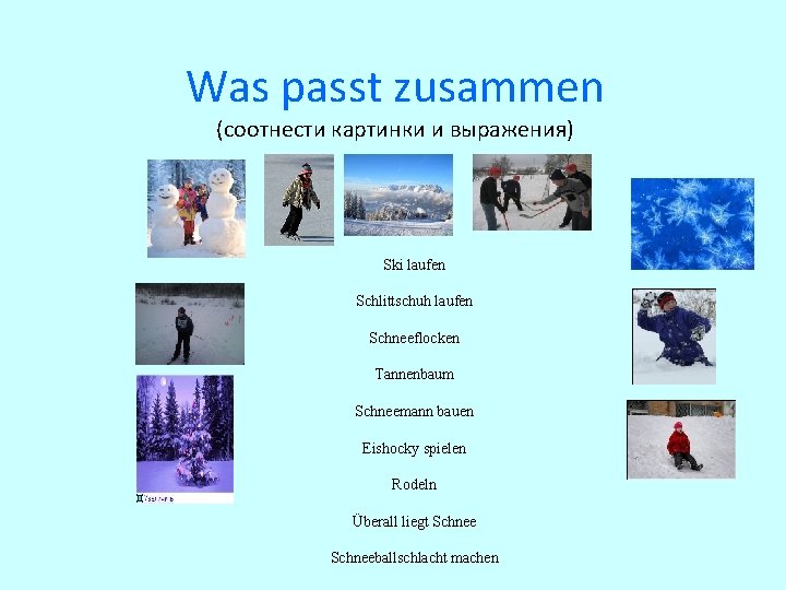 Was passt zusammen (соотнести картинки и выражения) Ski laufen Schlittschuh laufen Schneeflocken Tannenbaum Schneemann