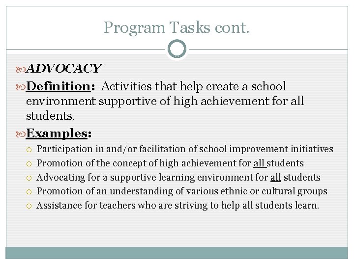 Program Tasks cont. ADVOCACY Definition: Activities that help create a school environment supportive of