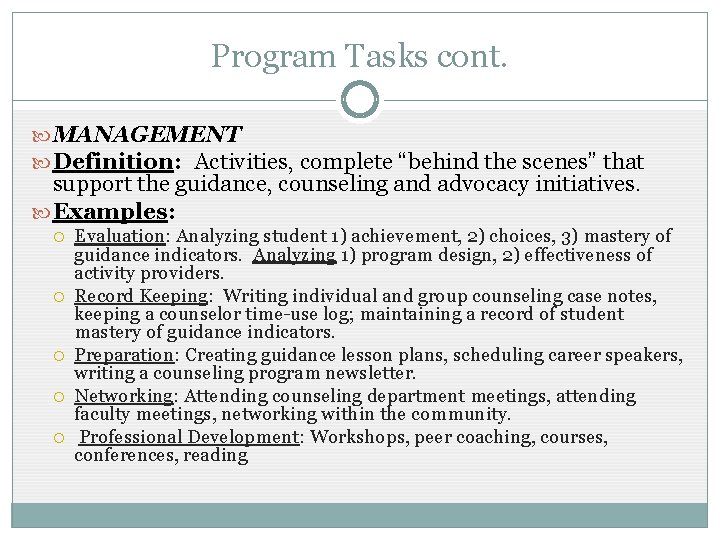 Program Tasks cont. MANAGEMENT Definition: Activities, complete “behind the scenes” that support the guidance,