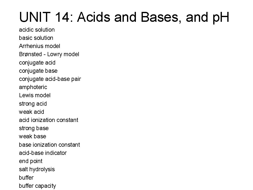 UNIT 14: Acids and Bases, and p. H acidic solution basic solution Arrhenius model