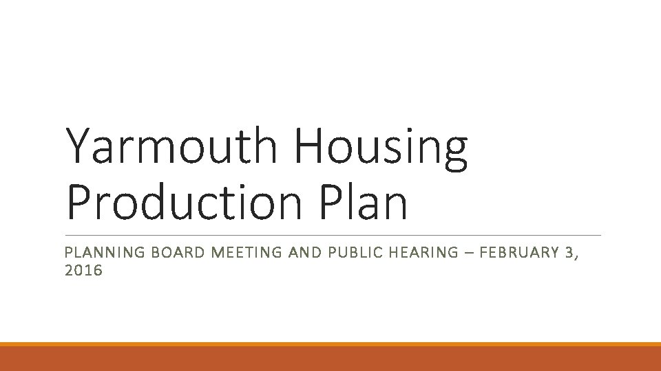 Yarmouth Housing Production Plan PLANNING BOARD MEETING AND PUBLIC HEARING – FEBRUARY 3, 2016