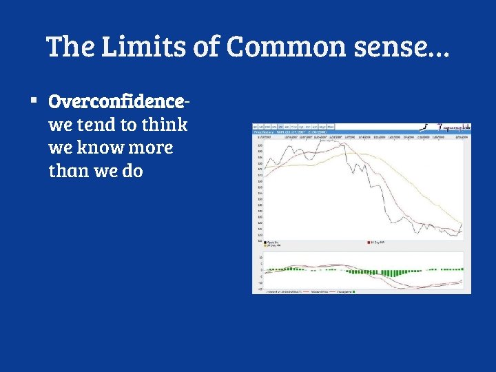 The Limits of Common sense… ▪ Overconfidencewe tend to think we know more than