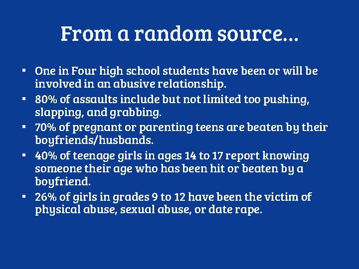 From a random source… ▪ One in Four high school students have been or
