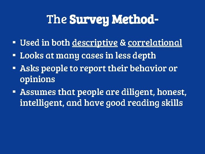 The Survey Method▪ Used in both descriptive & correlational ▪ Looks at many cases