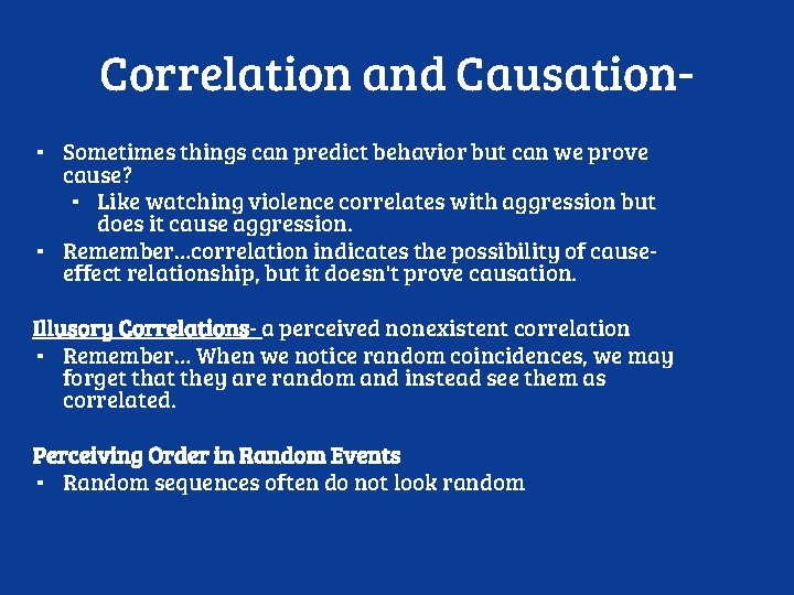Correlation and Causation▪ Sometimes things can predict behavior but can we prove cause? ▪