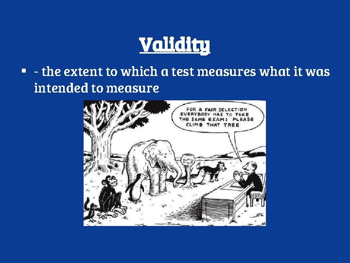 Validity ▪ - the extent to which a test measures what it was intended