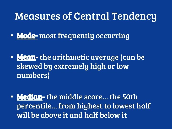 Measures of Central Tendency ▪ Mode- most frequently occurring ▪ Mean- the arithmetic average