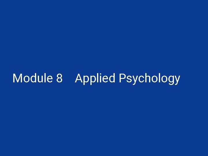 Module 8 Applied Psychology 