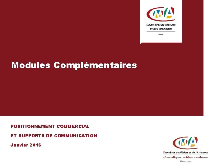Modules Complémentaires POSITIONNEMENT COMMERCIAL ET SUPPORTS DE COMMUNICATION Janvier 2016 