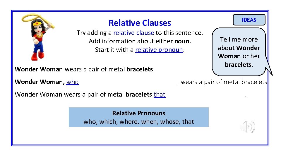 Relative Clauses Try adding a relative clause to this sentence. Add information about either