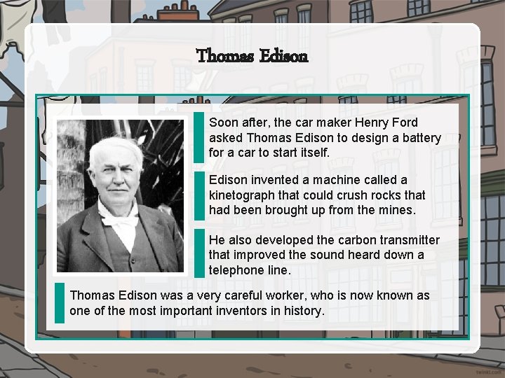 Thomas Edison Soon after, the car maker Henry Ford asked Thomas Edison to design