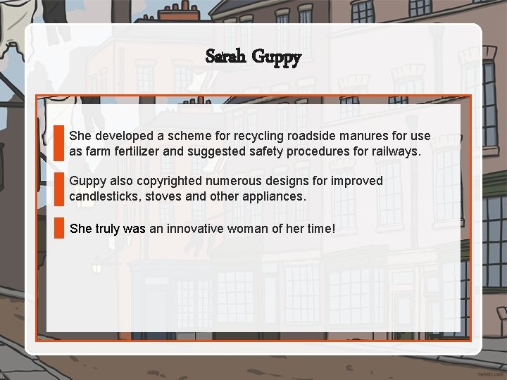 Sarah Guppy She developed a scheme for recycling roadside manures for use as farm