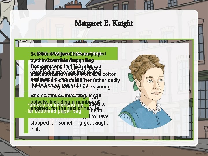 Margaret E. Knight Born in Maine, Charles USA in Annan 1838 In 1867, Margaret