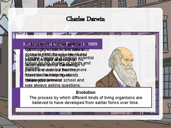 Charles Darwin Born in in Shrewsbury, At 16, Darwin’s father England sent himin to