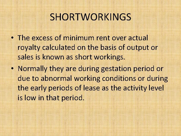 SHORTWORKINGS • The excess of minimum rent over actual royalty calculated on the basis