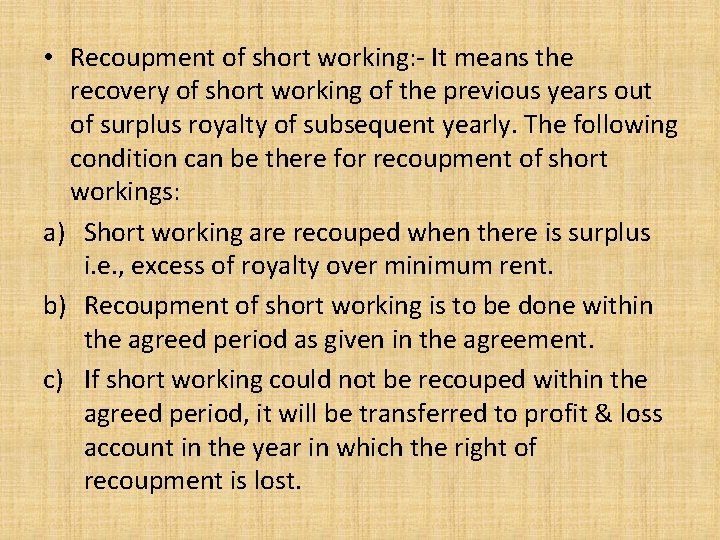  • Recoupment of short working: - It means the recovery of short working