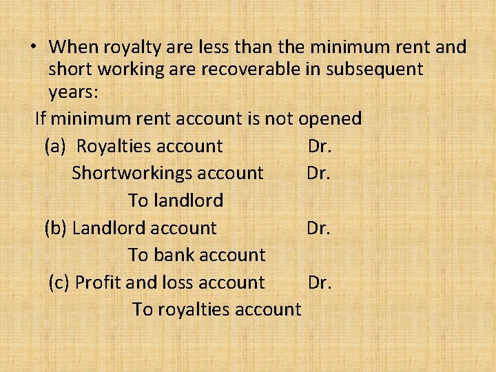  • When royalty are less than the minimum rent and short working are