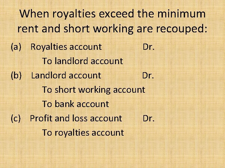 When royalties exceed the minimum rent and short working are recouped: (a) Royalties account