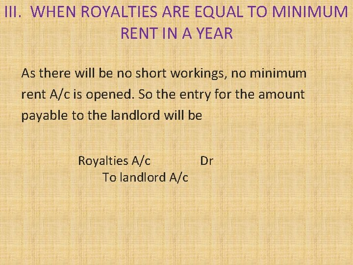 III. WHEN ROYALTIES ARE EQUAL TO MINIMUM RENT IN A YEAR As there will