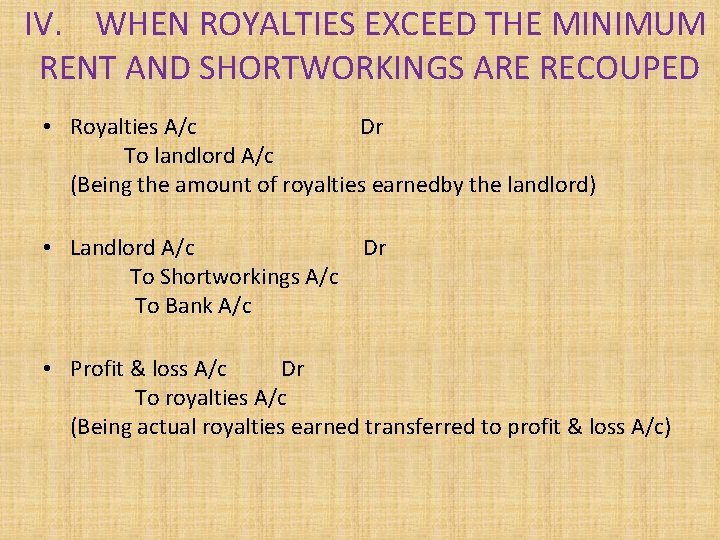IV. WHEN ROYALTIES EXCEED THE MINIMUM RENT AND SHORTWORKINGS ARE RECOUPED • Royalties A/c