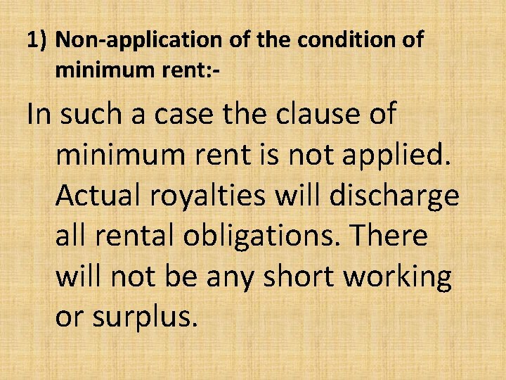 1) Non-application of the condition of minimum rent: - In such a case the
