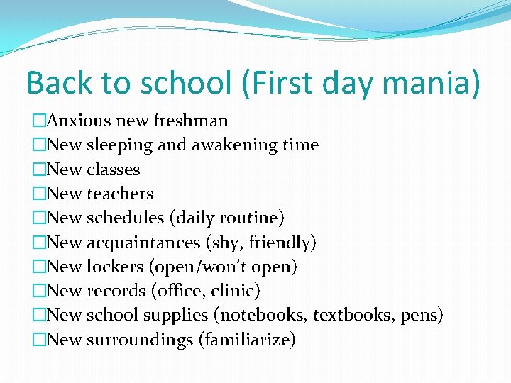 Back to school (First day mania) �Anxious new freshman �New sleeping and awakening time