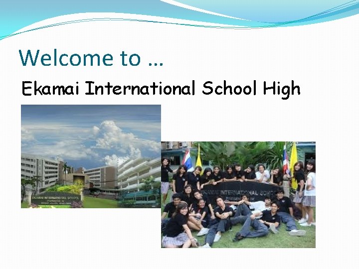 Welcome to … Ekamai International School High 