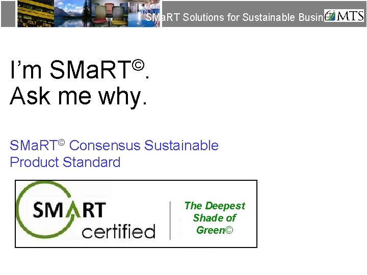 SMa. RT Solutions for Sustainable Business © SMa. RT. I’m Ask me why. SMa.