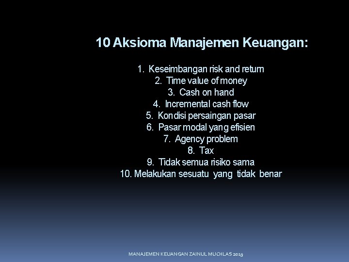 10 Aksioma Manajemen Keuangan: 1. Keseimbangan risk and return 2. Time value of money