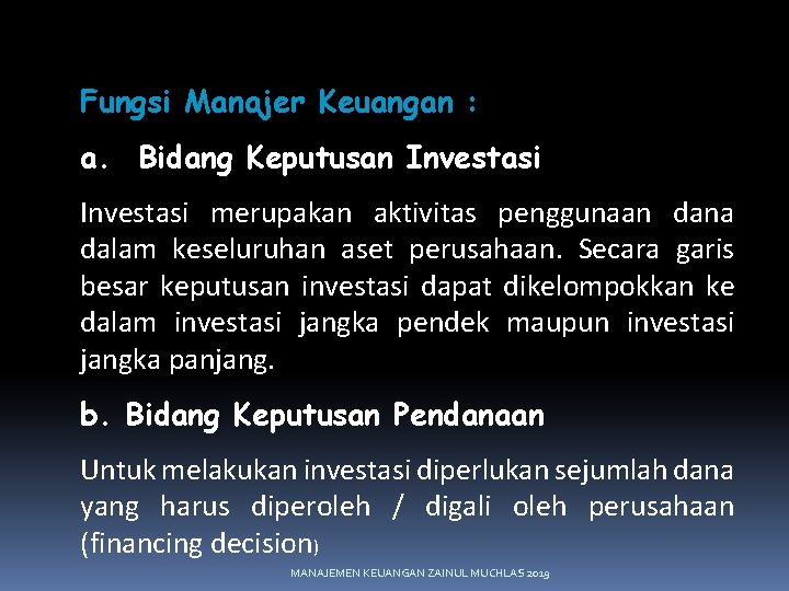 Fungsi Manajer Keuangan : a. Bidang Keputusan Investasi merupakan aktivitas penggunaan dana dalam keseluruhan