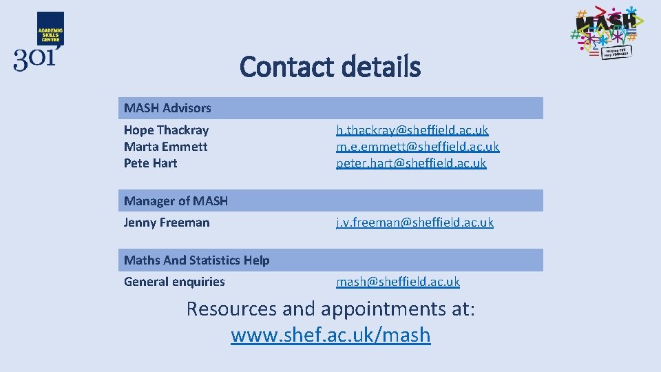 Contact details MASH Advisors Hope Thackray Marta Emmett Pete Hart h. thackray@sheffield. ac. uk