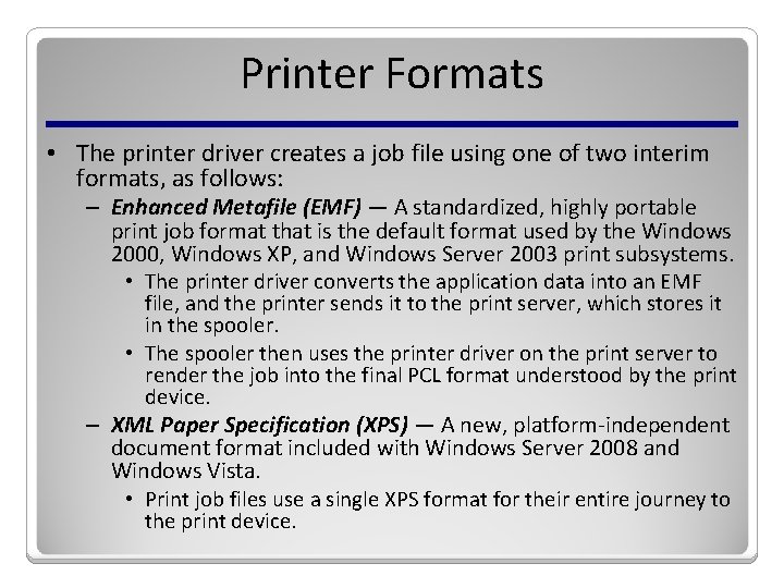 Printer Formats • The printer driver creates a job file using one of two