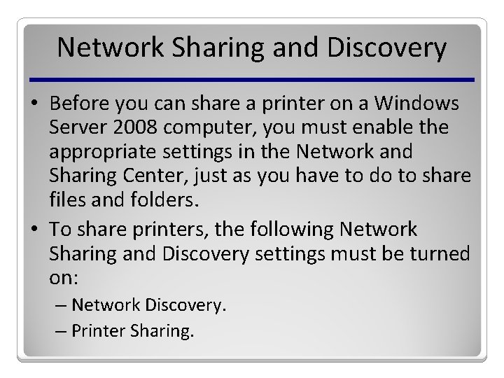 Network Sharing and Discovery • Before you can share a printer on a Windows