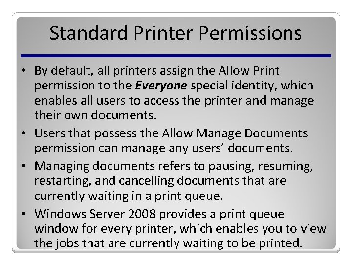 Standard Printer Permissions • By default, all printers assign the Allow Print permission to