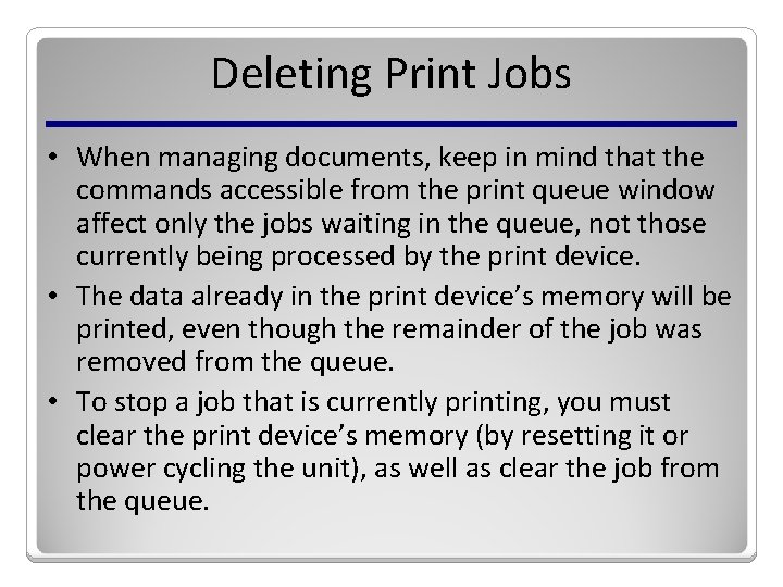 Deleting Print Jobs • When managing documents, keep in mind that the commands accessible