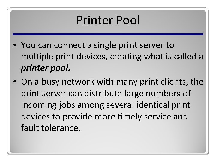 Printer Pool • You can connect a single print server to multiple print devices,