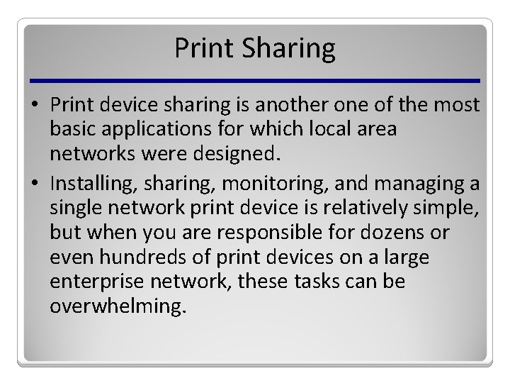 Print Sharing • Print device sharing is another one of the most basic applications