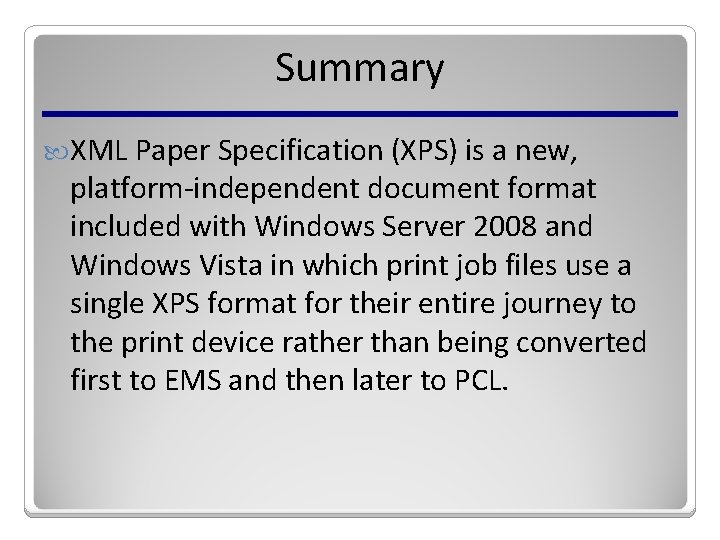 Summary XML Paper Specification (XPS) is a new, platform-independent document format included with Windows