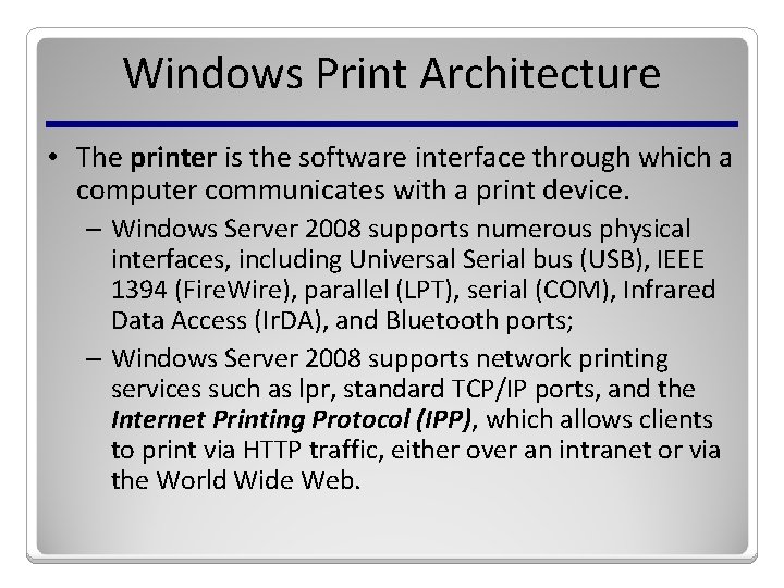 Windows Print Architecture • The printer is the software interface through which a computer