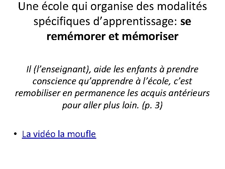 Une école qui organise des modalités spécifiques d’apprentissage: se remémorer et mémoriser Il (l’enseignant),