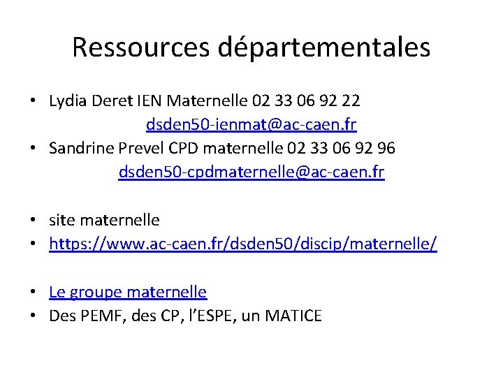 Ressources départementales • Lydia Deret IEN Maternelle 02 33 06 92 22 dsden 50