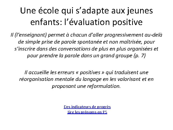 Une école qui s’adapte aux jeunes enfants: l’évaluation positive Il (l’enseignant) permet à chacun