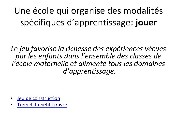 Une école qui organise des modalités spécifiques d’apprentissage: jouer Le jeu favorise la richesse