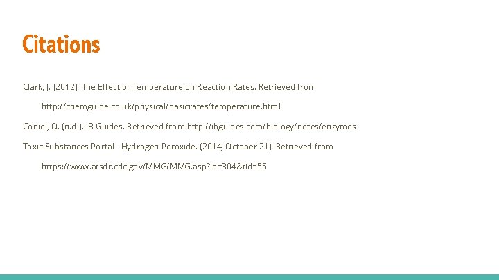 Citations Clark, J. (2012). The Effect of Temperature on Reaction Rates. Retrieved from http: Citations Clark, J. (2012). The Effect of Temperature on Reaction Rates. Retrieved from http: