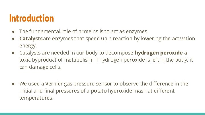 Introduction ● The fundamental role of proteins is to act as enzymes. ● Catalystsare