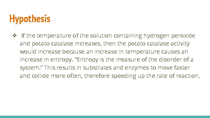 Hypothesis ❖ If the temperature of the solution containing hydrogen peroxide and potato catalase Hypothesis ❖ If the temperature of the solution containing hydrogen peroxide and potato catalase