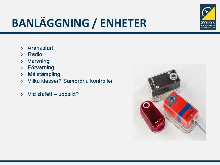 BANLÄGGNING / ENHETER › › › Arenastart Radio Varvning Förvarning Målstämpling Vilka klasser? Samordna