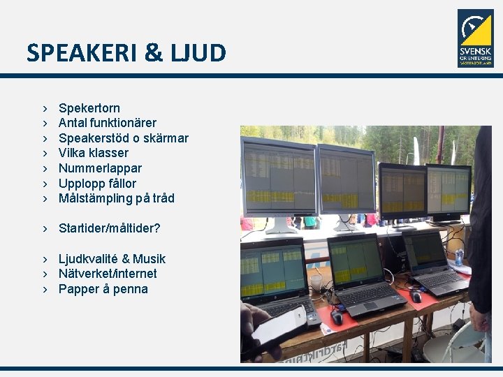 SPEAKERI & LJUD › › › › Spekertorn Antal funktionärer Speakerstöd o skärmar Vilka